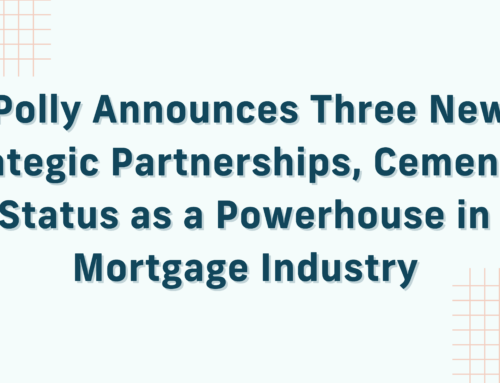 Polly Announces Three New Strategic Partnerships, Cementing Its Status as a Powerhouse in the Mortgage Industry 